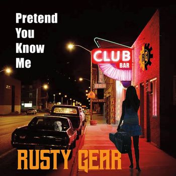 Rusty Gear - Pretend You Know Me