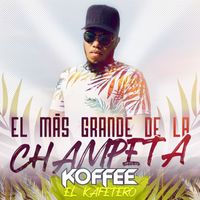 Koffee El Kafetero - El Mas Grande De La Champeta
