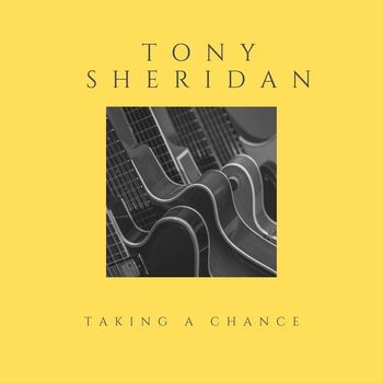 Tony Sheridan - Taking a Chance (Explicit)