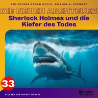 Sherlock Holmes - Sherlock Holmes und die Kiefer des Todes (Die neuen Abenteuer, Folge 33)