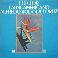 Alfredo Rolando Ortiz - Folclor Latinoamericano