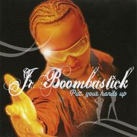 Jr. Boombastick - Put Your Hands Up