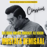 Salman Amjad Amanat Ali Khan - Mustafa Bemisaal