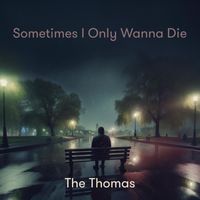 TheThomas - Sometimes I Only Wanna Die (Single edit)