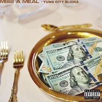 Yung City Slicka - Miss A Meal (Explicit)