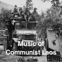 Laos - Music of Communist Laos
