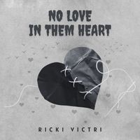 Ricki Victri - No love in them heart