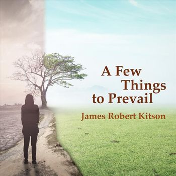 James Robert Kitson - A Few Things to Prevail