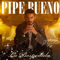Pipe Bueno - La Despedida