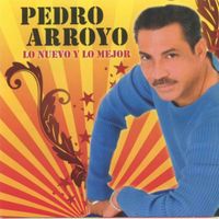 Pedro Arroyo - Lo Nuevo Y Lo Mejor