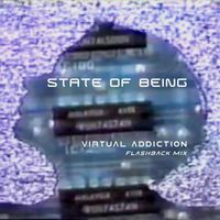 State Of Being - Virtual Addiction (Flashback Mix)