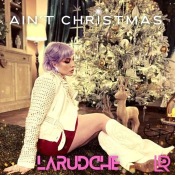 LaRudche - Ain't Christmas