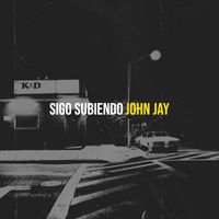 John Jay - Sigo Subiendo (Explicit)