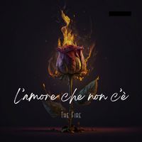 The Fire - L’AMORE CHE NON C’È (Explicit)