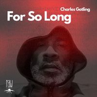 Charles Gatling - For So Long