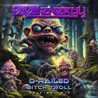 D-Railed - Bitch Troll