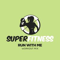 SuperFitness - Run With Me (Workout Mix)