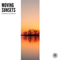 Meditation Music - Moving Sunsets: Ambience Soundtrack