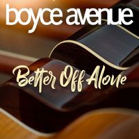 Boyce Avenue - Better off Alone