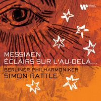 Sir Simon Rattle & Berliner Philharmoniker - Messiaen: Éclairs sur l'au-delà...