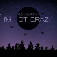 Iron Curtain - I'm Not Crazy