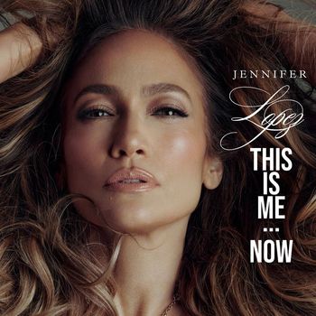 Jennifer Lopez - This Is Me...Now (Deluxe [Explicit])