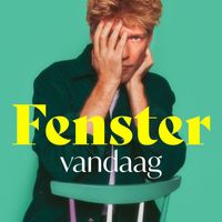 Fenster - Vandaag