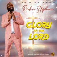 Richie Stephens - Glory to the Lord