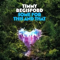 timmy regisford - Some For This & That