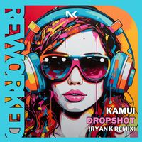 Kamui - Dropshot (Ryan K Remix)