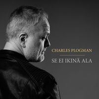 Charles Plogman - Se Ei Ikinä Ala