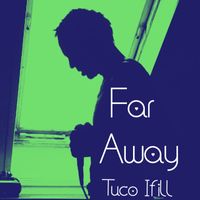 Tuco Ifill - Far Away