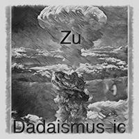 Dadaismus-ic - Zu