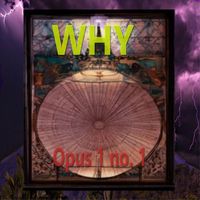 WHY - Opus 1 no. 1