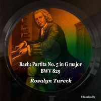 Rosalyn Tureck - Bach: Partita No. 5 in G Major, BWV 829