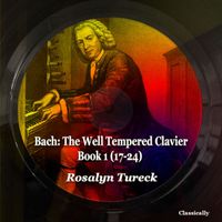 Rosalyn Tureck - Bach: The Well Tempered Clavier, Book 1 (17-24)