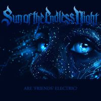 Sun Of The Endless Night - Are 'Friends' Electric?