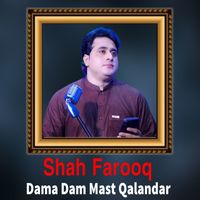 Shah Farooq - Dama Dam Mast Qalandar