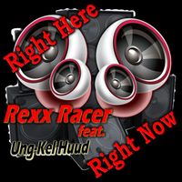 Rexx Racer - Right Here Right Now (Explicit)