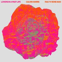 Calvin Harris x Rag'n'Bone Man - Lovers In A Past Life