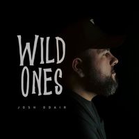 Josh Odair - Wild ones