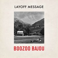 Boozoo Bajou - Layoff Message