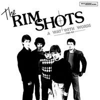 The Rimshots - A Way With Words (1980-1983)