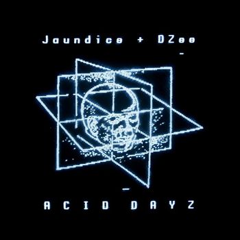 Jaundice and DZee - Acid Dayz