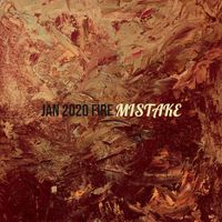 Mistake - Jan 2020 Fire (Explicit)