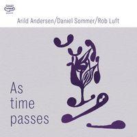 Arild Andersen, Daniel Sommer & Rob Luft - As Time Passes