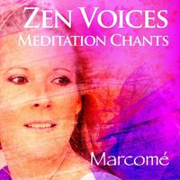 Marcomé - Zen Voices Meditation Chants