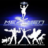 Fractal Sound - MeX-Men, Vol. 1 (The Psychedelic Heroes Of Mexican Trance)