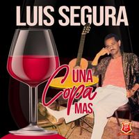 Luis Segura - Una Copa Mas
