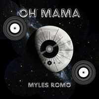 Myles Romo - Oh Mama